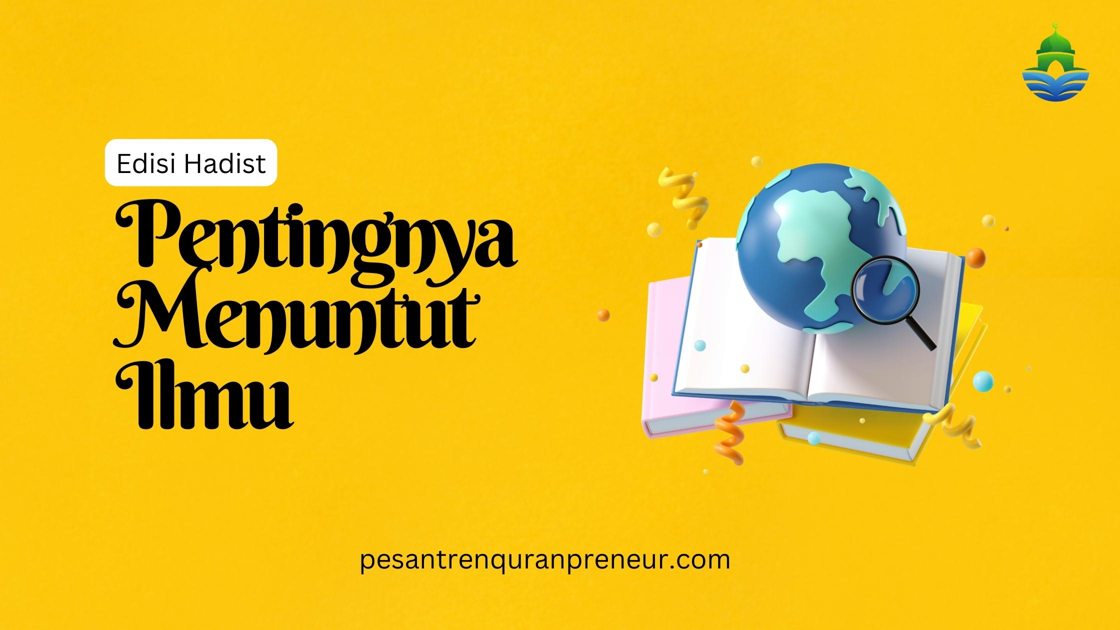 Hadis tentang Pentingnya Menuntut Ilmu